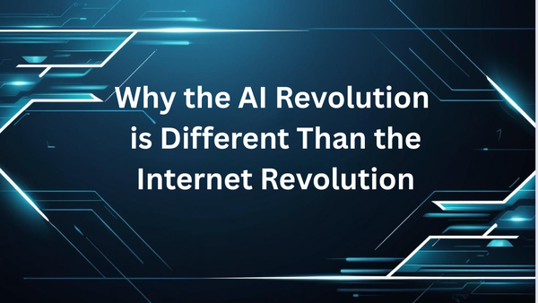Why the AI Revolution is Different Than the Internet Revolution